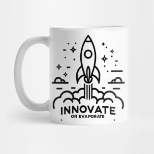 Innovate or Evaporate Mug